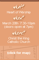 March 20 7:30-10pm (doors at 7pm) -- Christ the King
				Catholic Church -- click for map